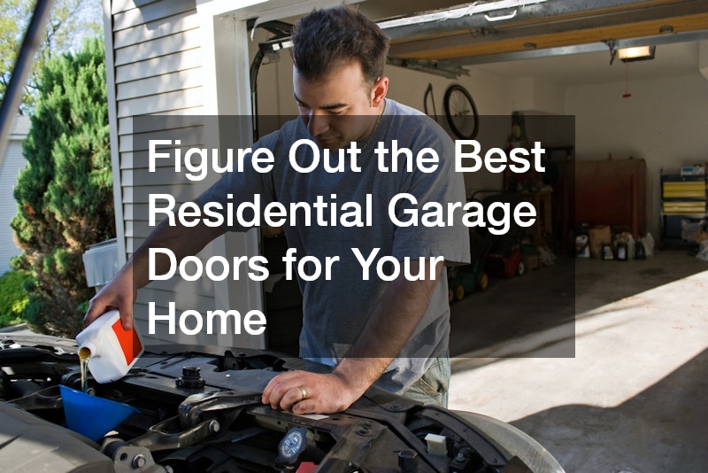 Figure Out the Best Residential Garage Doors for Your Home