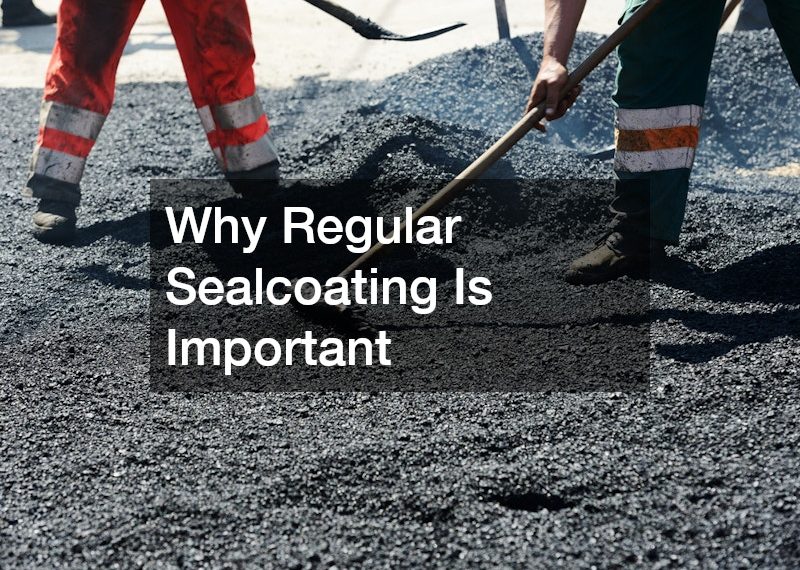 Why Regular Sealcoating Is Important