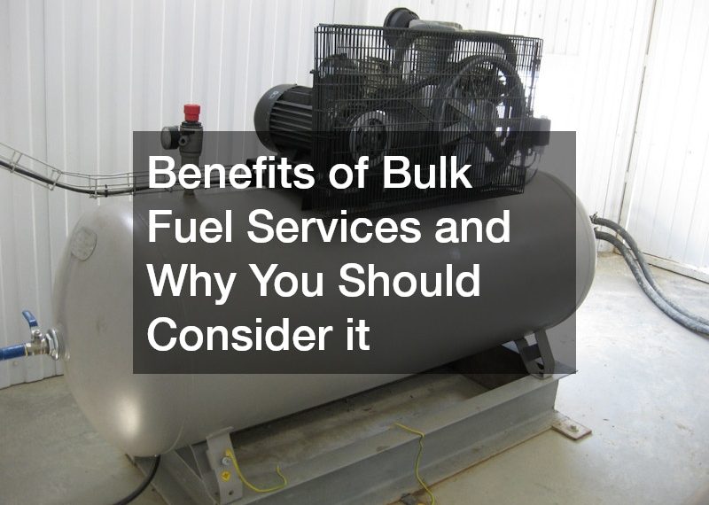 Benefits of Bulk Fuel Services and Why You Should Consider it